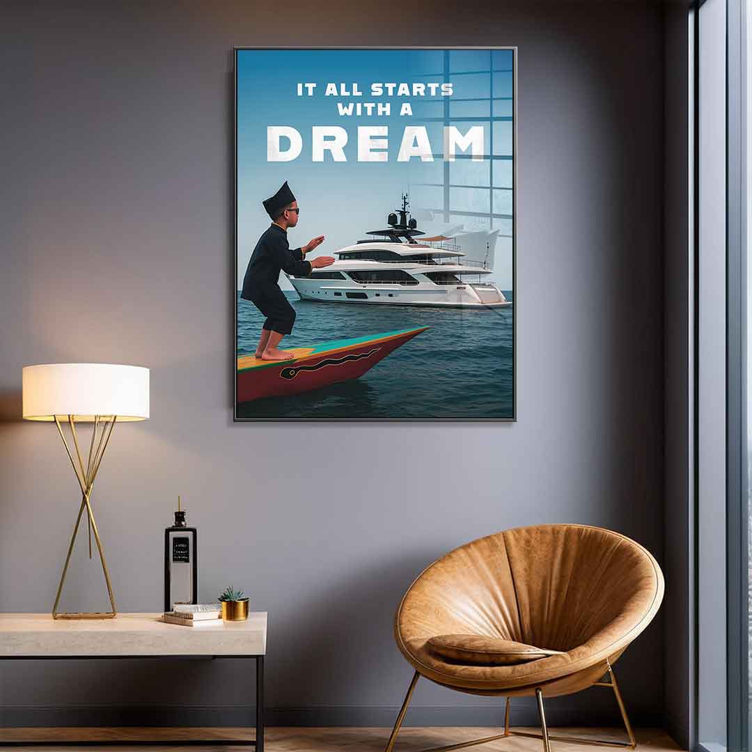 IT ALL STARTS WITH A DREAM - acrylic glass