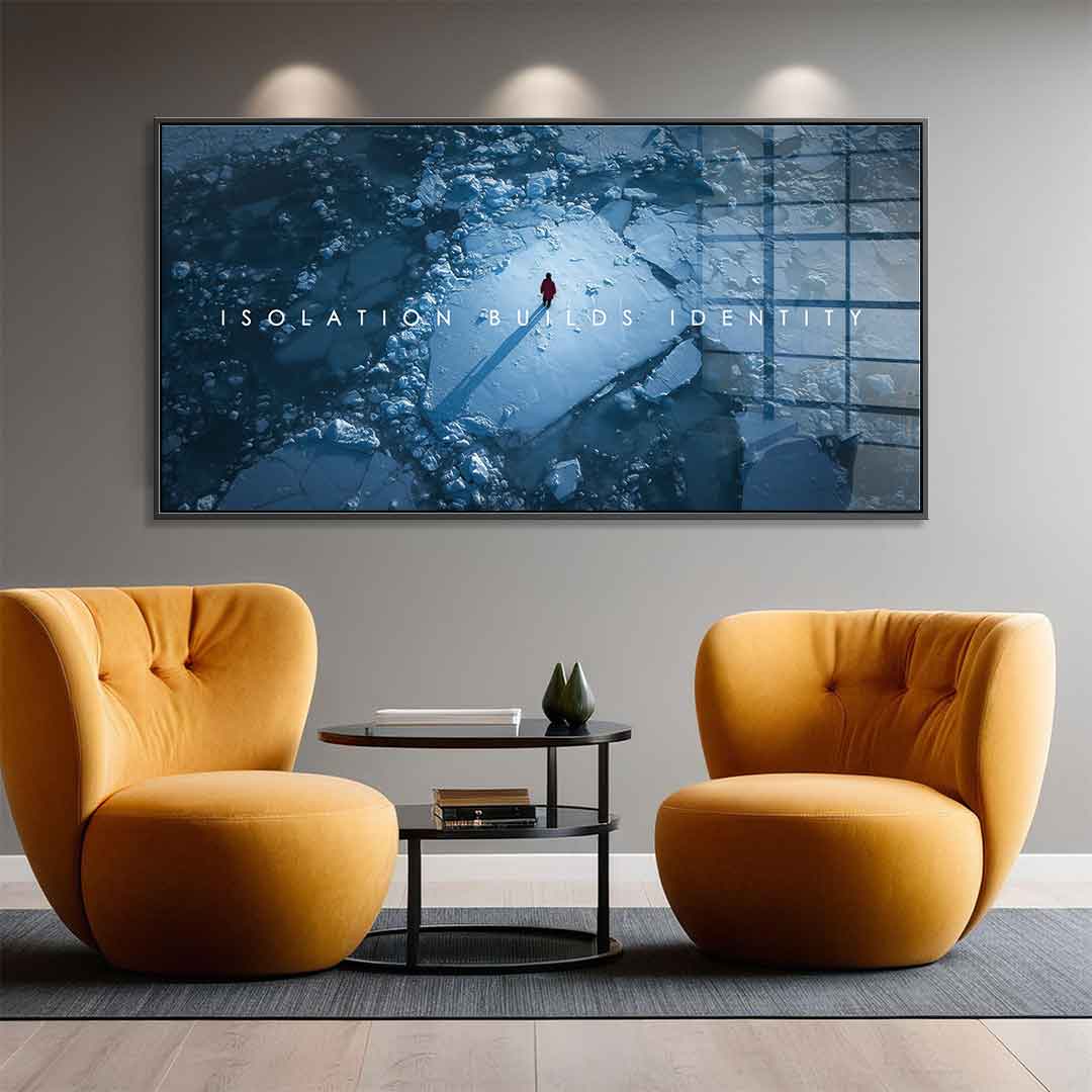 Isolation Builds Identity - Acrylic Glass