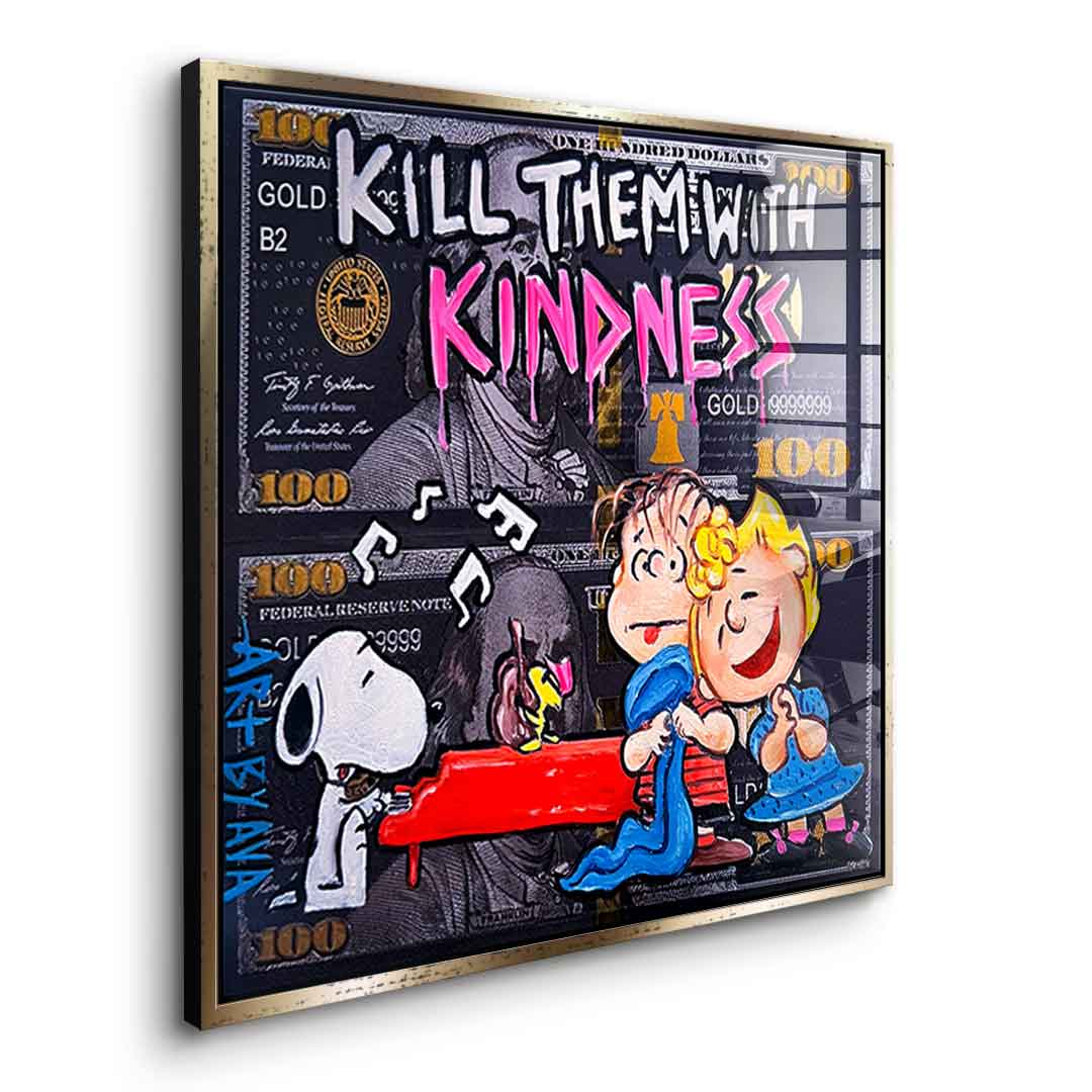Kill them with kindness - Acrylglas