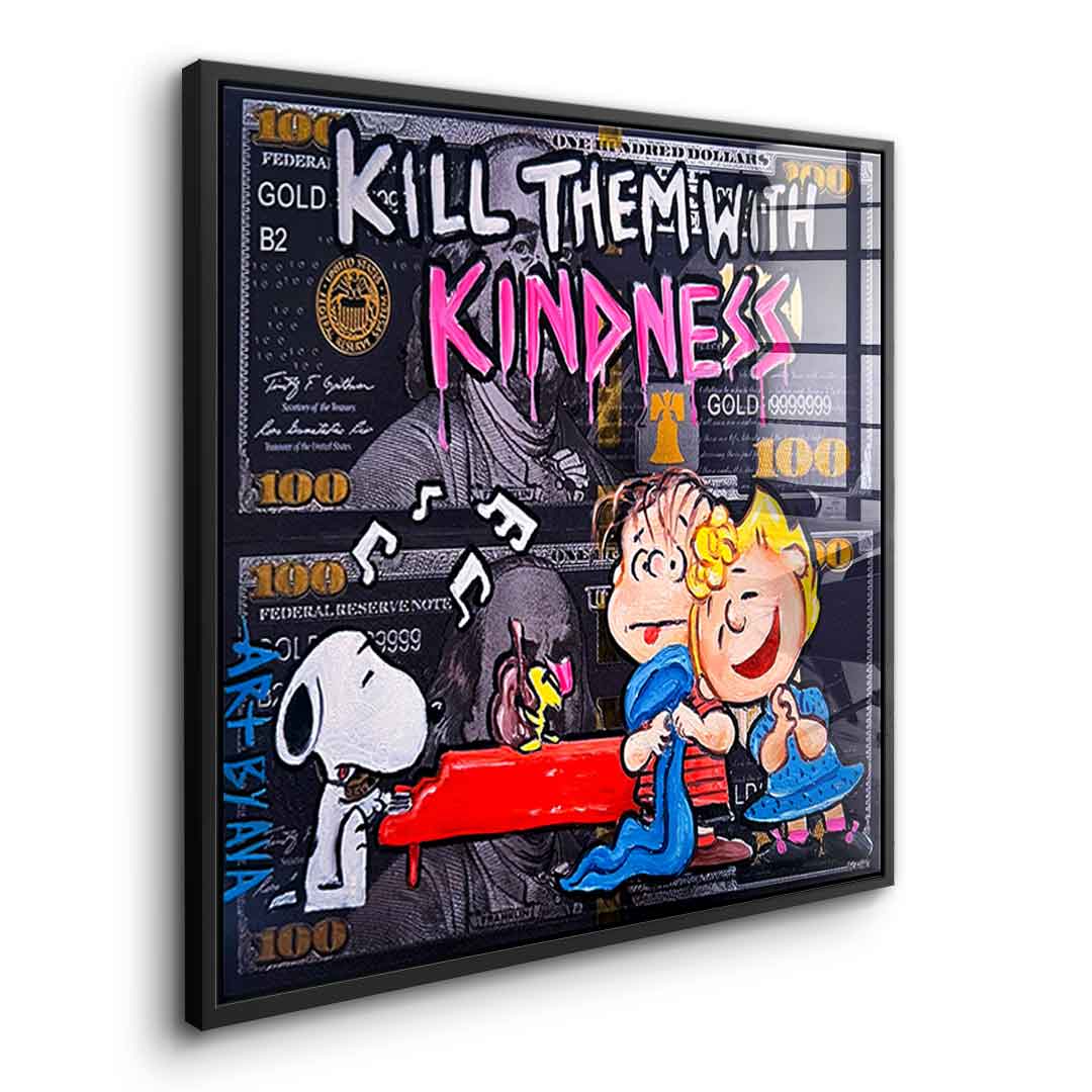 Kill them with kindness - Acrylglas