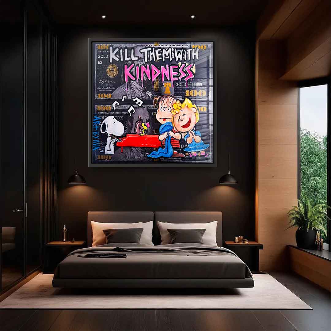 Kill them with kindness - Acrylglas