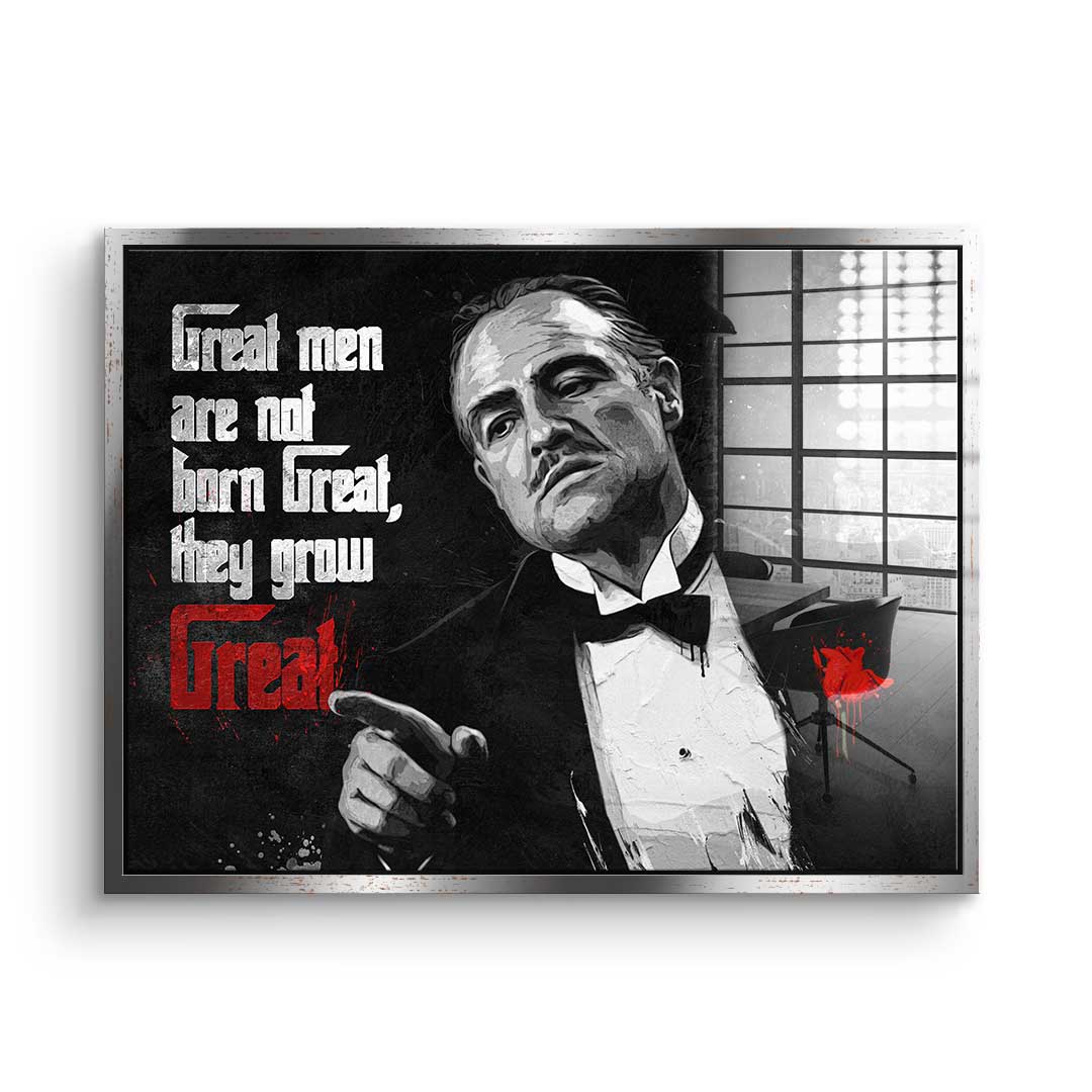 Great Men are not born Great - acrylic glass