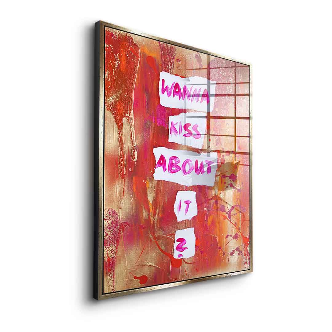 Wanna kiss about it - acrylic glass