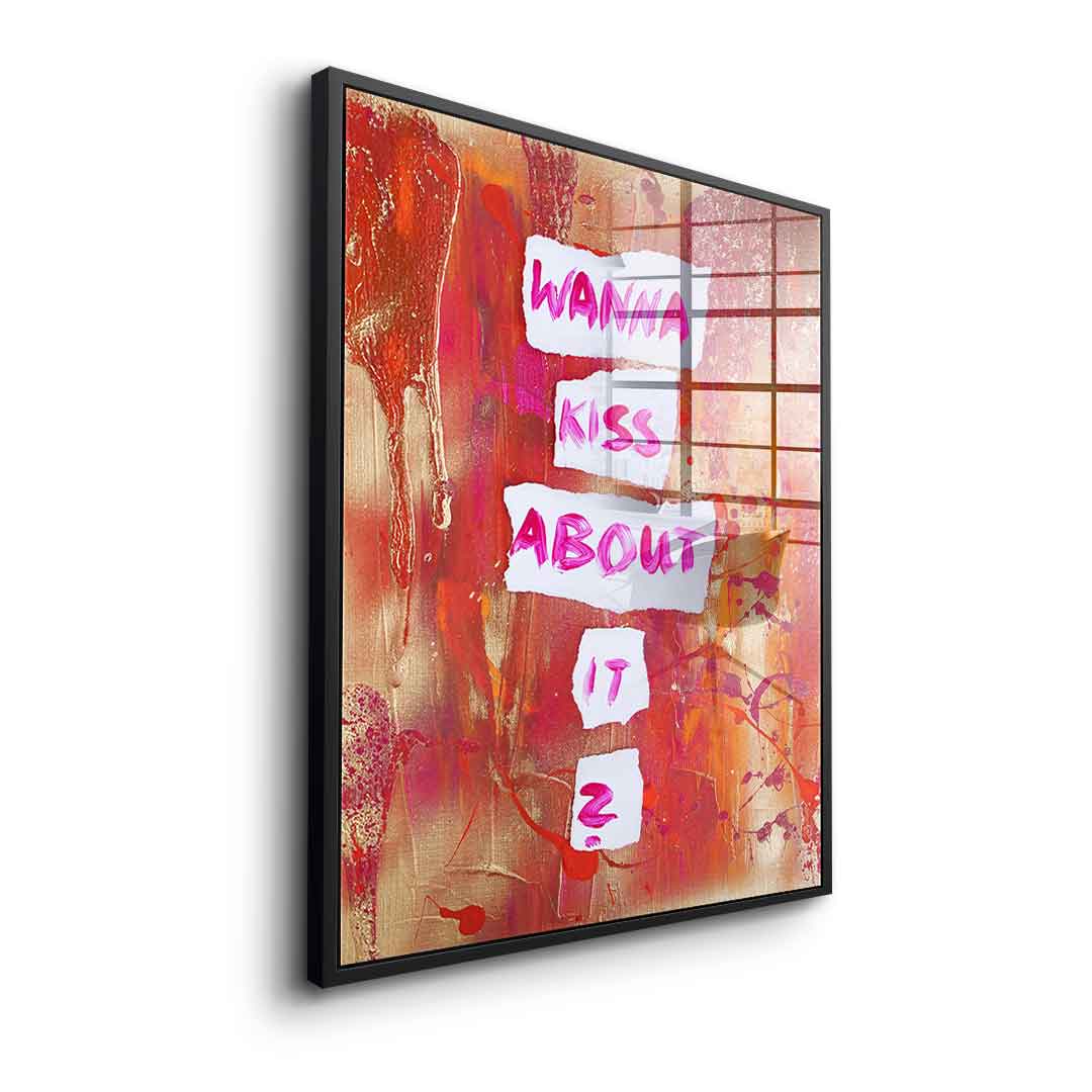 Wanna kiss about it - acrylic glass