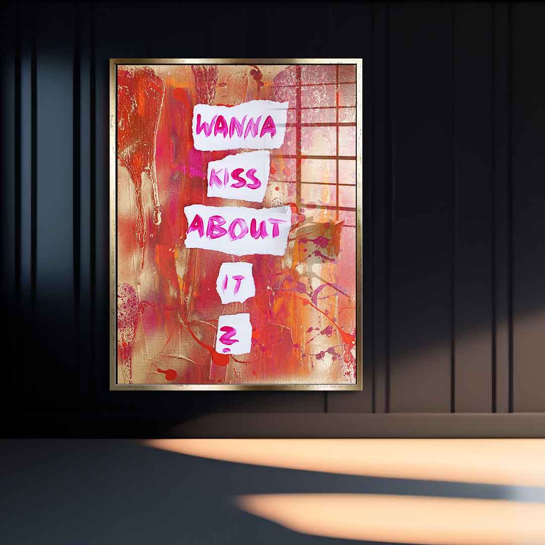 Wanna kiss about it - Acrylglas