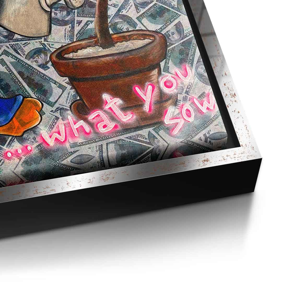 You reap what you sow