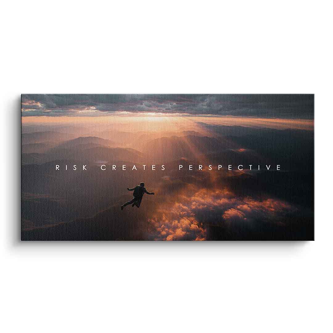Risk Creates Perspective