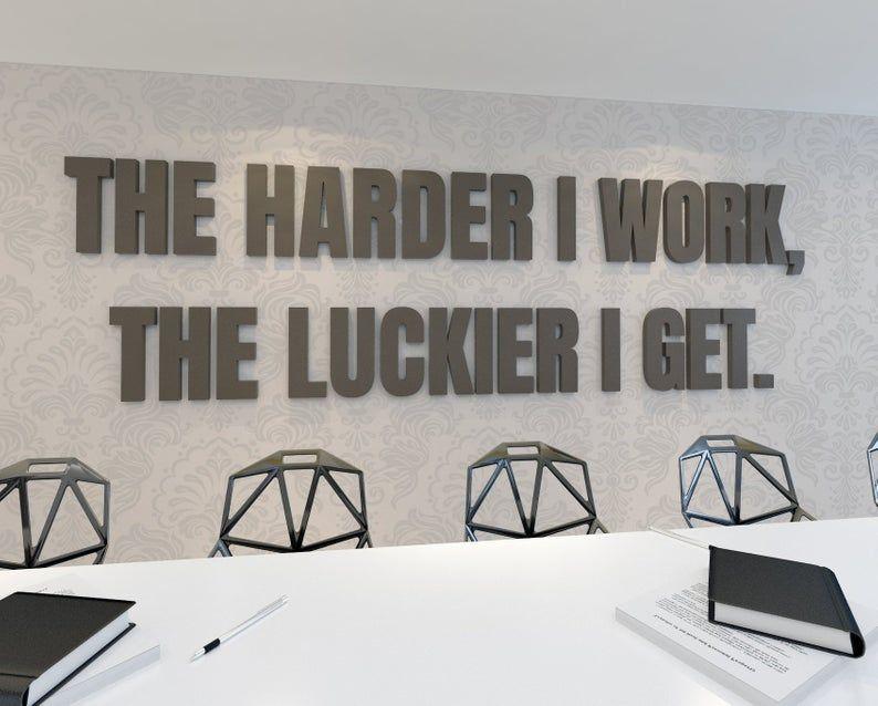 The harder i work the luckier you get