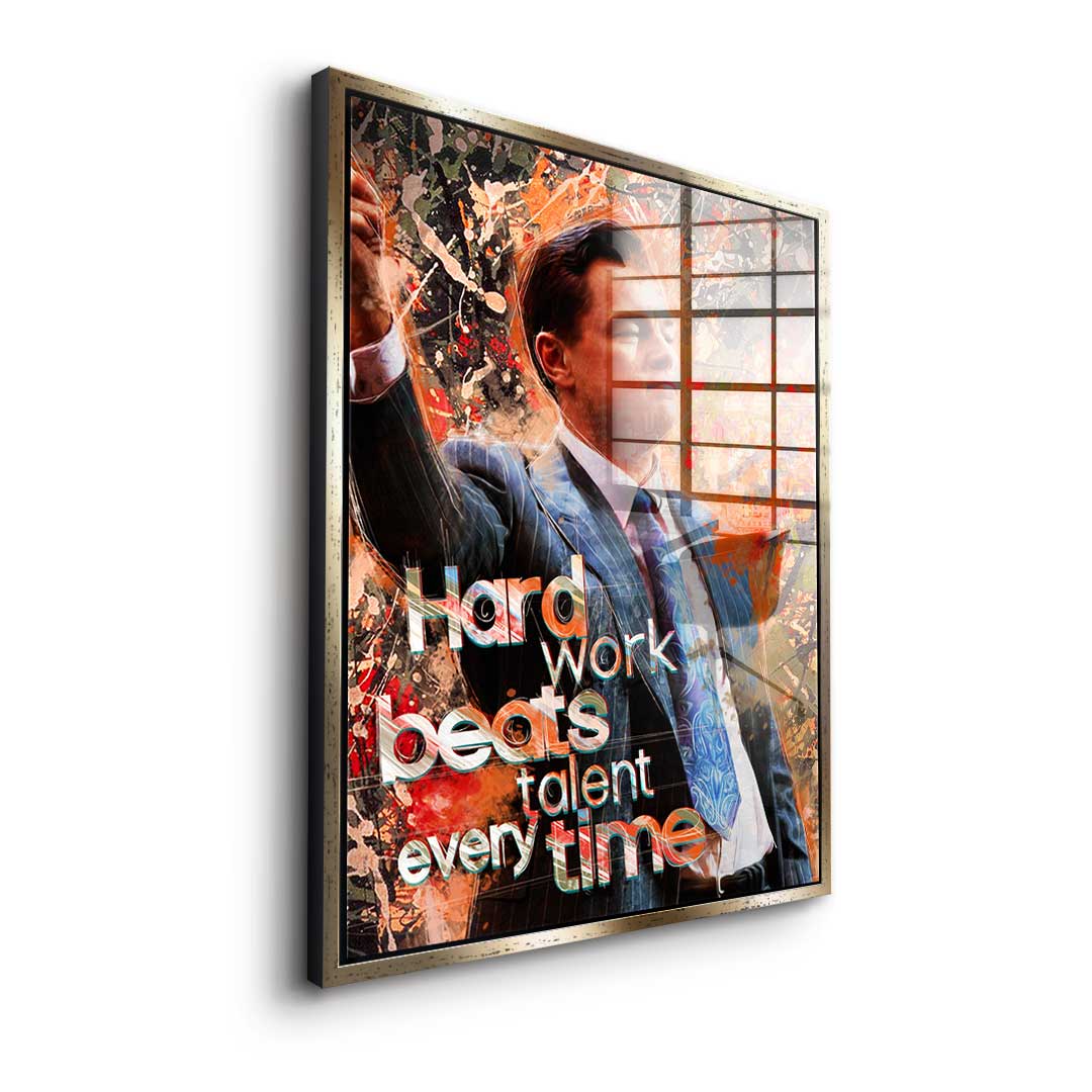 HARD WORK BEATS TALENT - Acrylglas