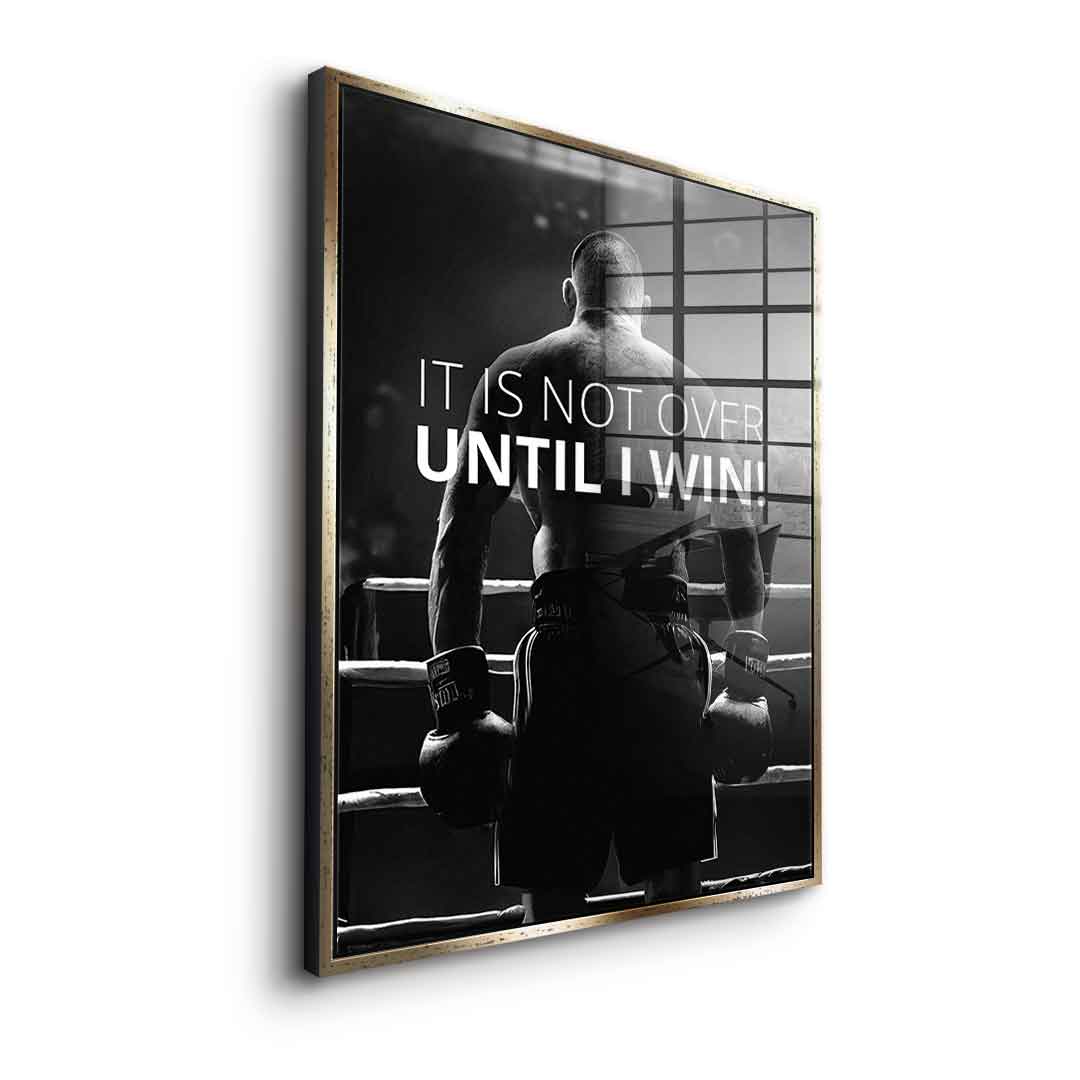 Not over until I win - Acrylglas