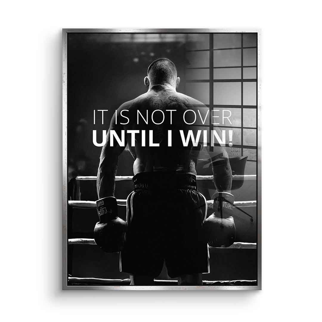 Not over until I win - Acrylglas