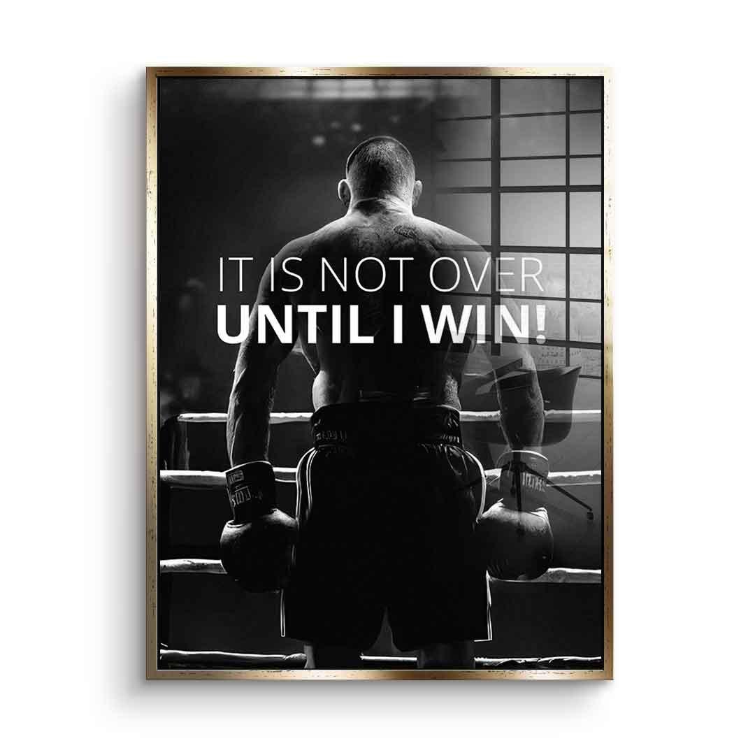 Not over until I win - Acrylglas