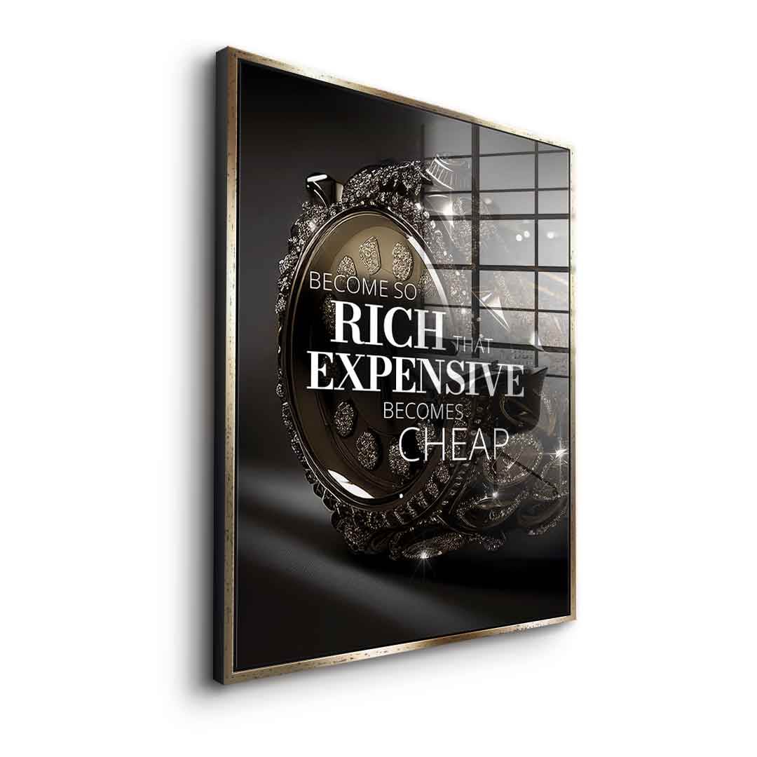 Become so rich - Acrylglas