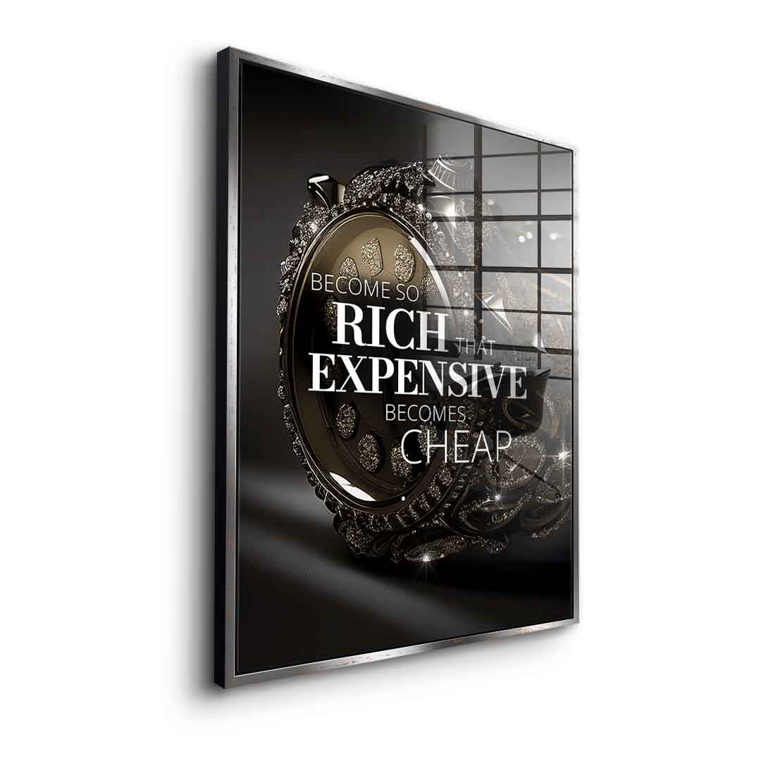 Become so rich - Acrylglas