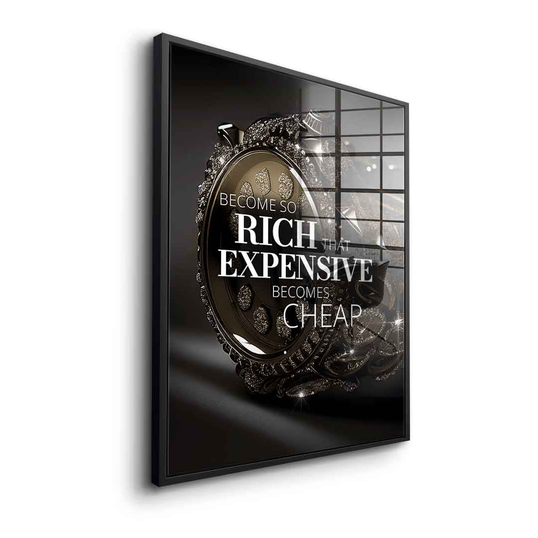 Become so rich - Acrylglas