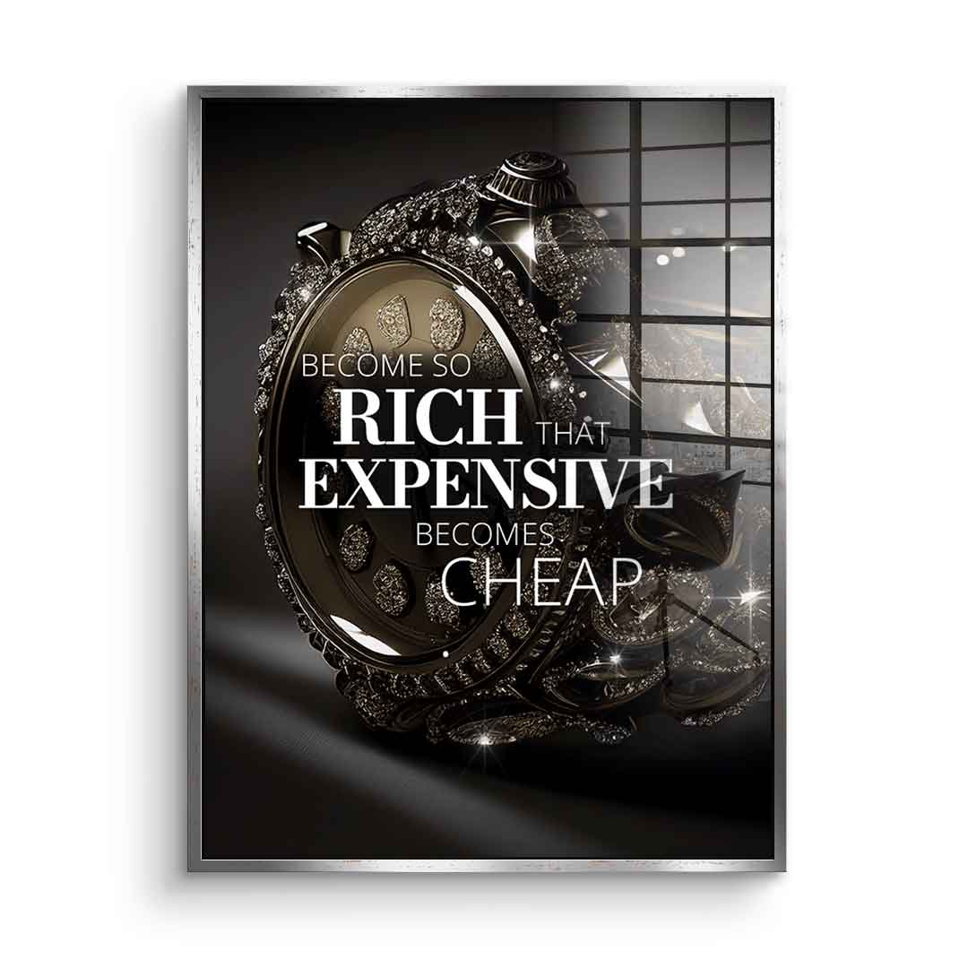 Become so rich - Acrylglas