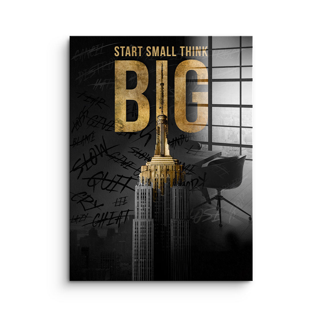 Start Small Think Big - Acrylic glass