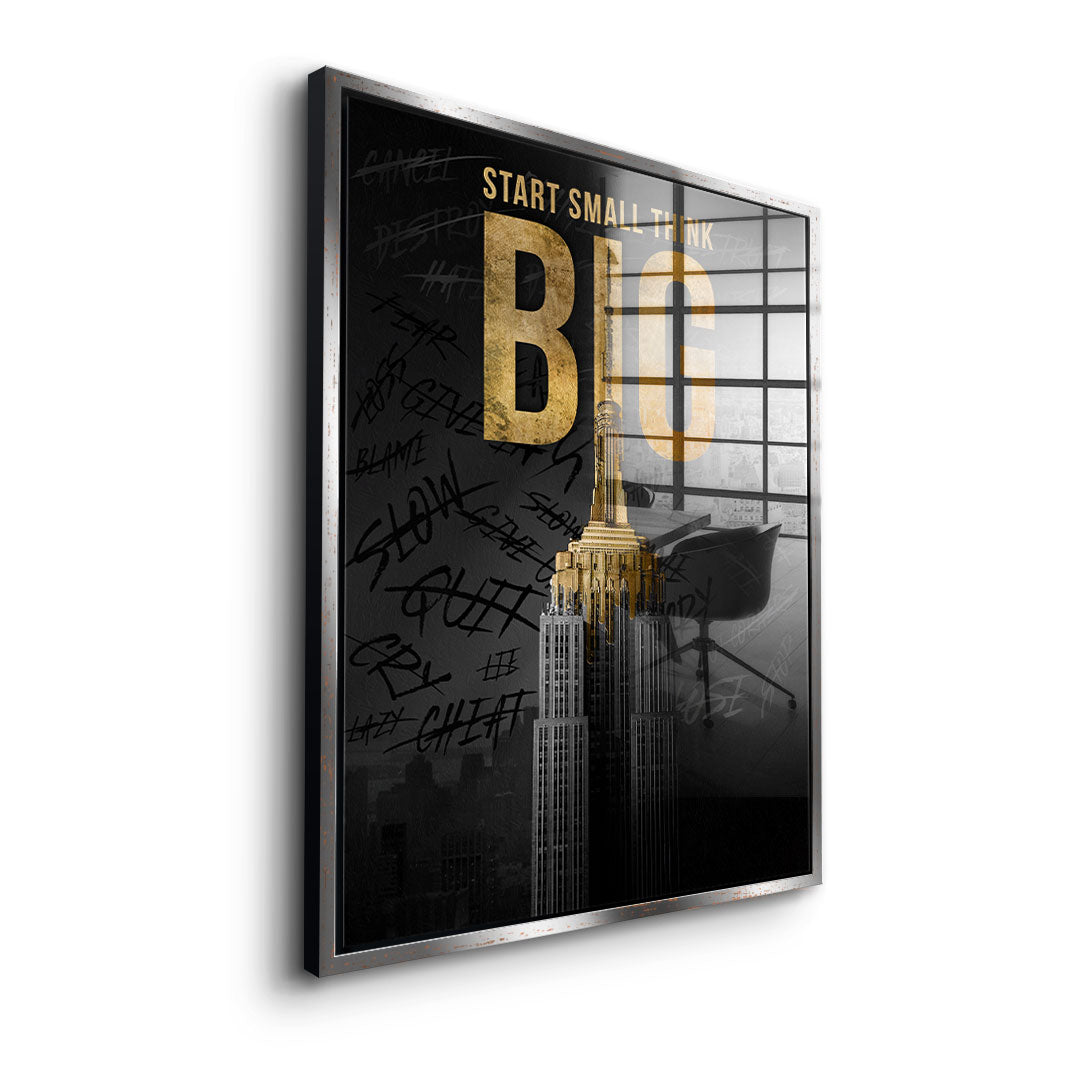 Start Small Think Big - Acrylic glass