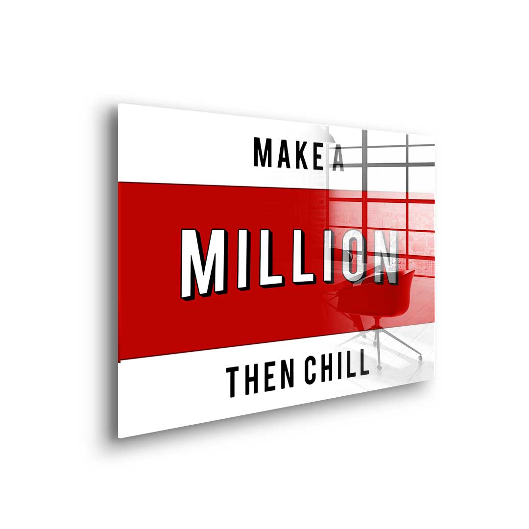Make A Million Then Chill - Acrylglas