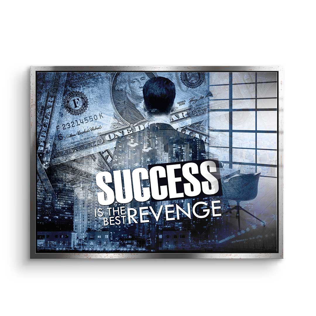 Success Is The Best Revenge - acrylic glass