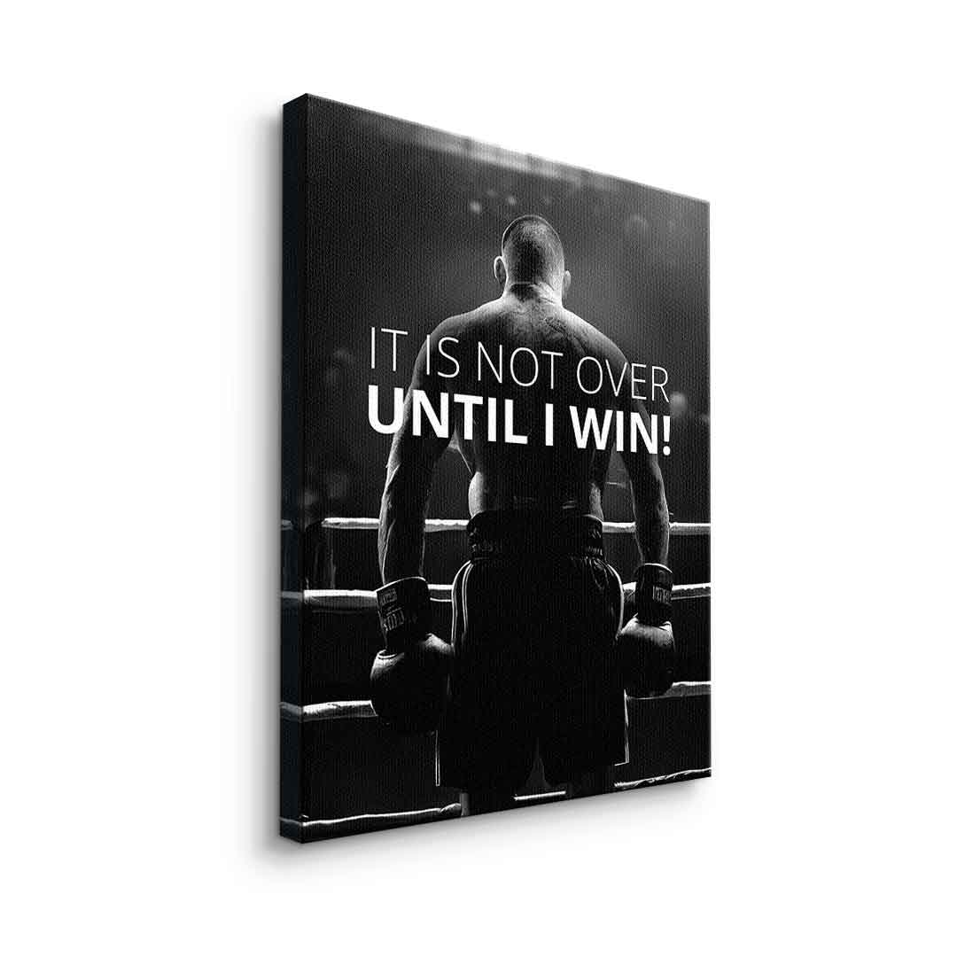 Not over until I win