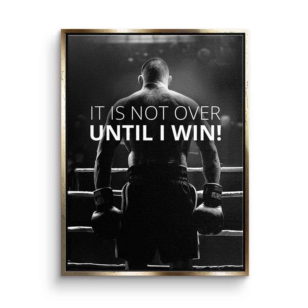 Not over until I win