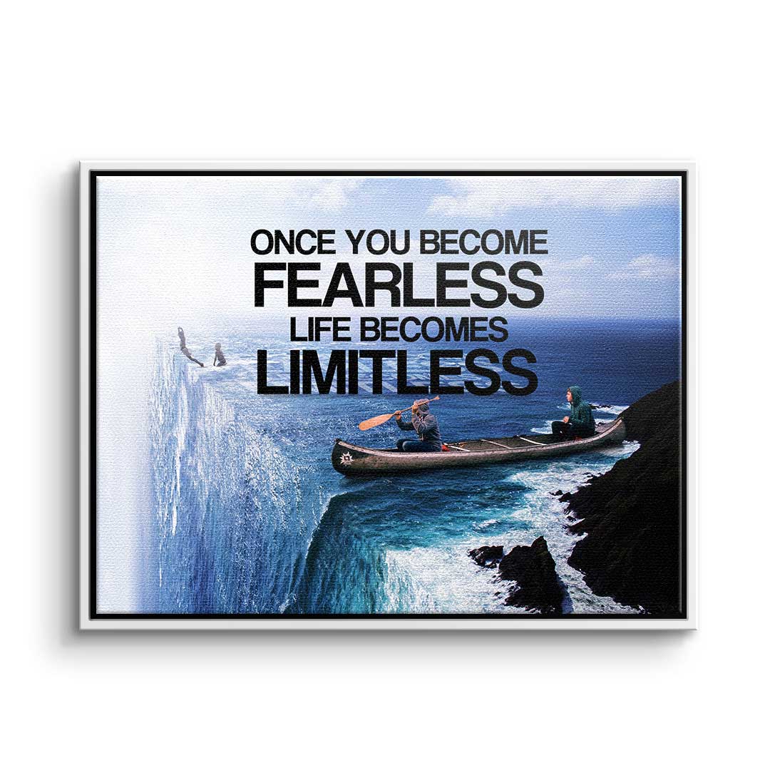Once You Become Fearless Life Becomes Limitless