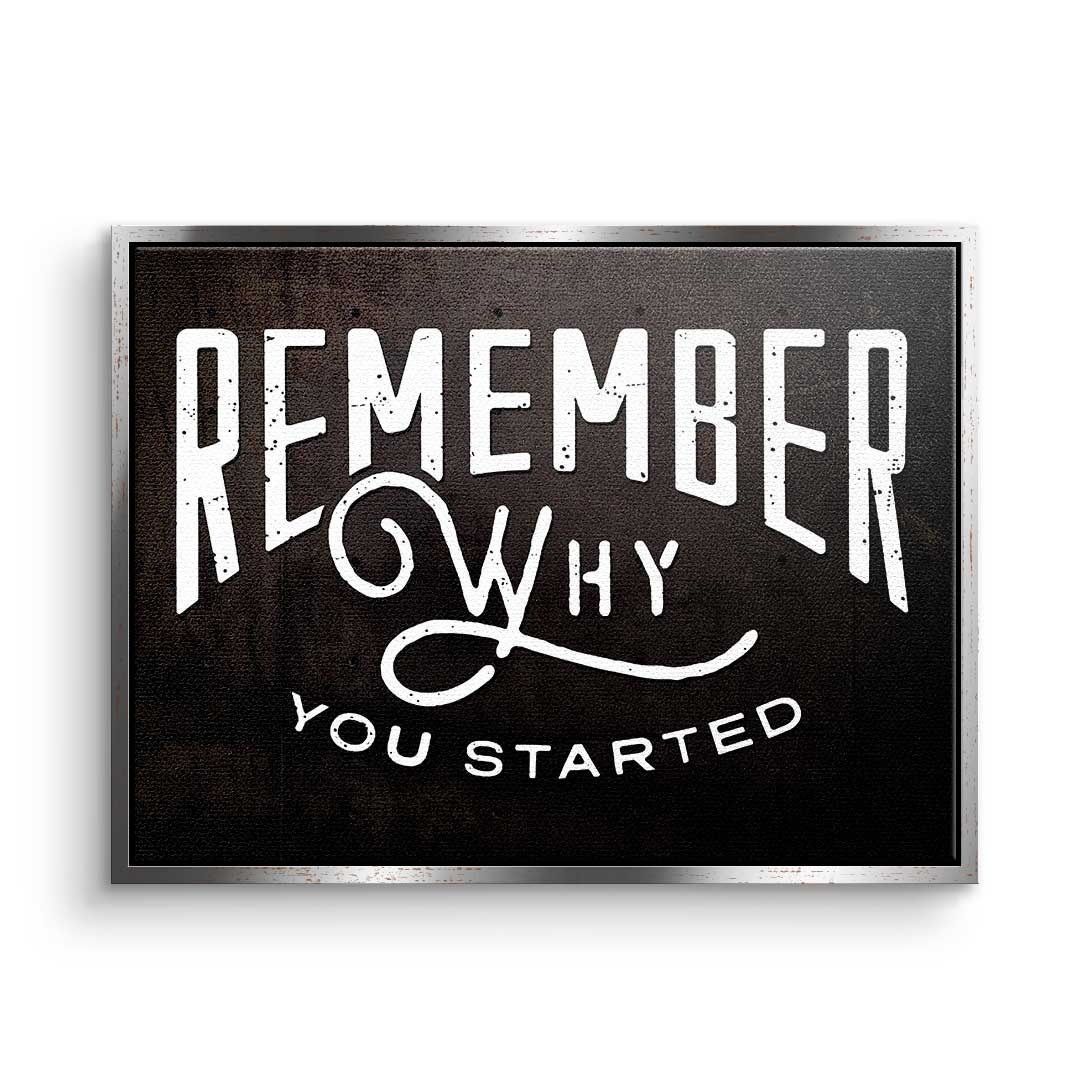 Remember why you started