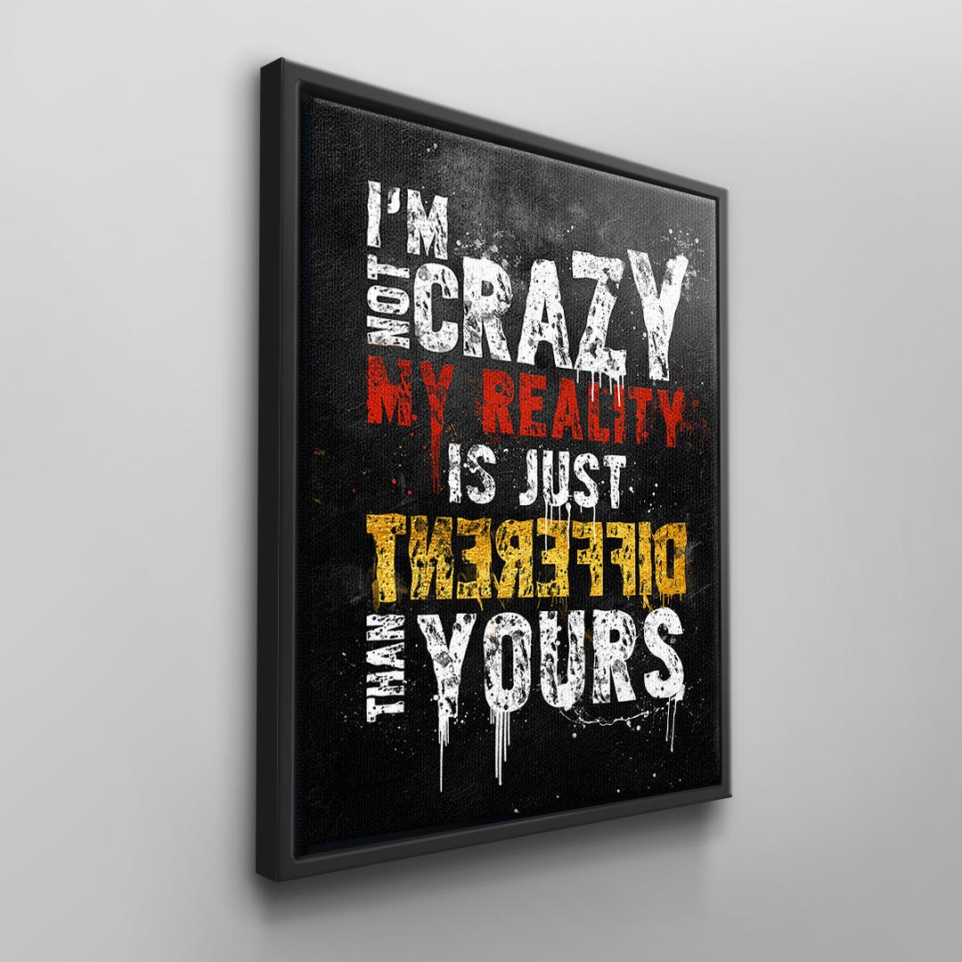 My Reality is just Different